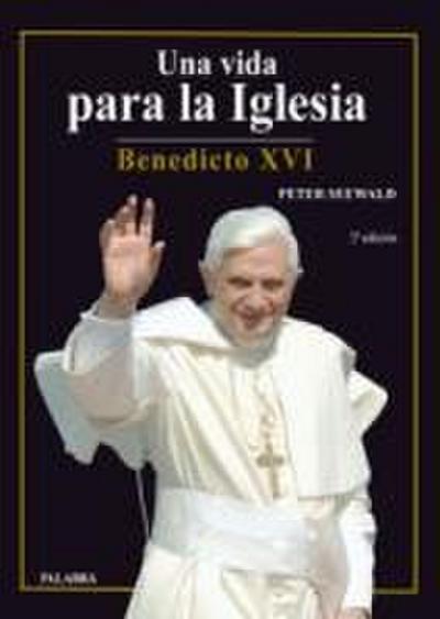 Una vida para la Iglesia : Benedicto XVI
