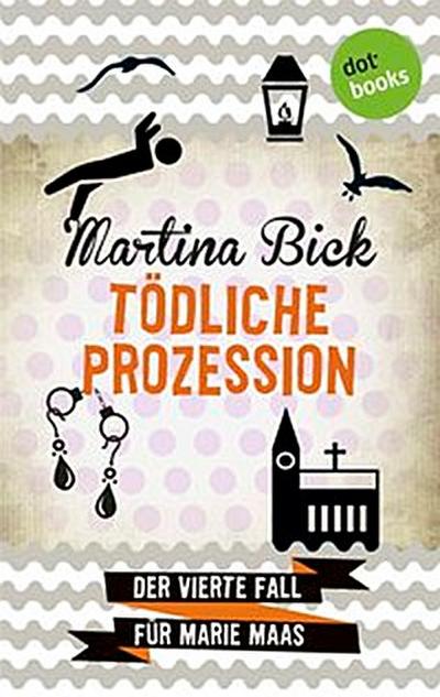 Tödliche Prozession: Der vierte Fall für Marie Maas