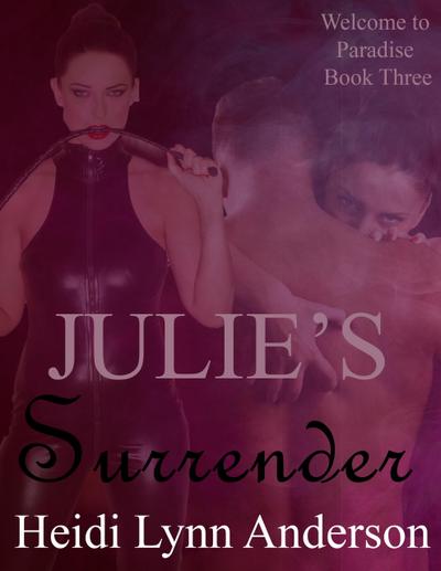 Julie’s Surrender (Welcome To Paradise, #3)