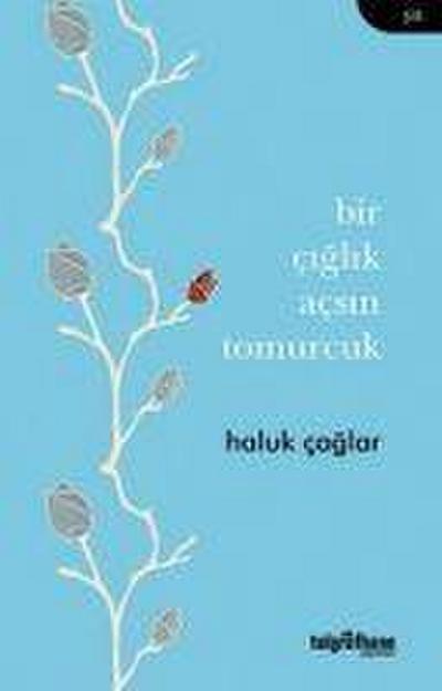 Bir Ciglik Acsin Tomurcuk