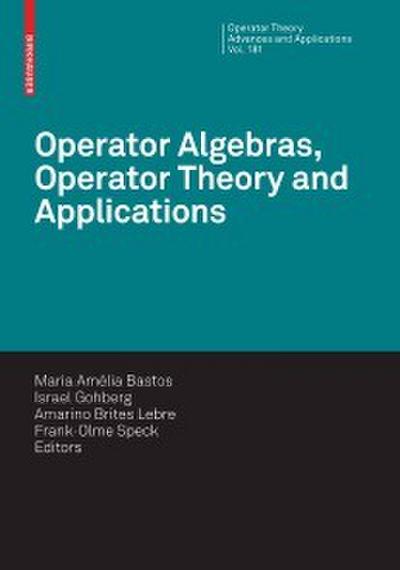 Operator Algebras, Operator Theory and Applications
