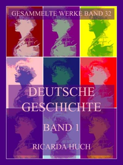 Deutsche Geschichte Band 1: Das Heilige Deutsche Reich Römischer Nation