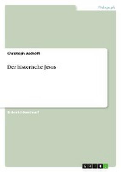 Der historische Jesus - Christoph Aschoff