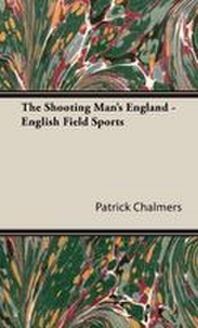 The Shooting Man’s England - English Field Sports