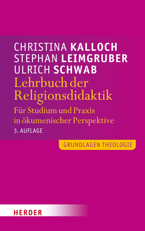 Lehrbuch der Religionsdidaktik: Für Studium und Praxis in ökumenischer Perspektive (Grundlagen Theol