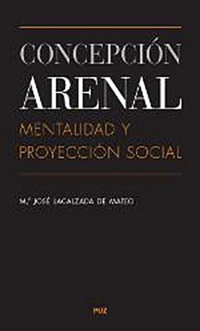Concepción Arenal, mentalidad y proyección social