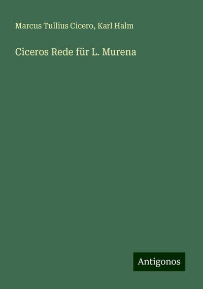 Cicero, M: Ciceros Rede für L. Murena