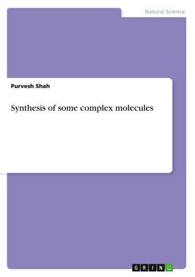 Synthesis of some complex molecules