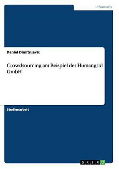 Crowdsourcing am Beispiel der Humangrid GmbH