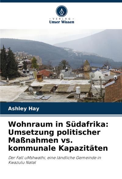 Wohnraum in Südafrika: Umsetzung politischer Maßnahmen vs. kommunale Kapazitäten