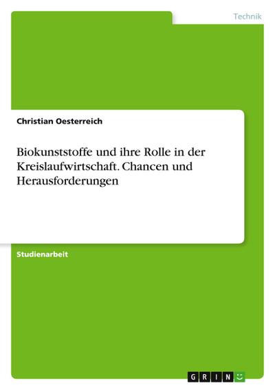 Biokunststoffe und ihre Rolle in der Kreislaufwirtschaft. Chancen und Herausforderungen