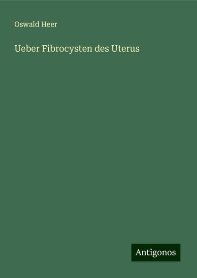 Heer, O: Ueber Fibrocysten des Uterus