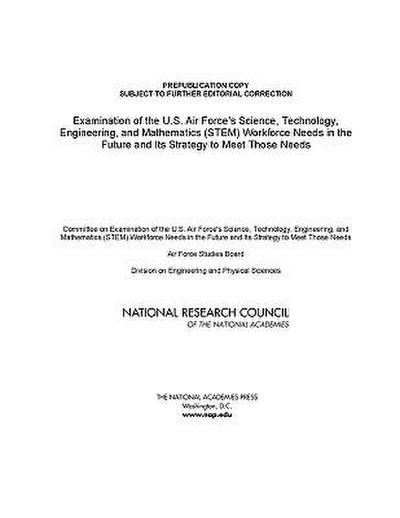 Examination of the U.S. Air Force’s Science, Technology, Engineering, and Mathematics (Stem) Workforce Needs in the Future and Its Strategy to Meet Those Needs