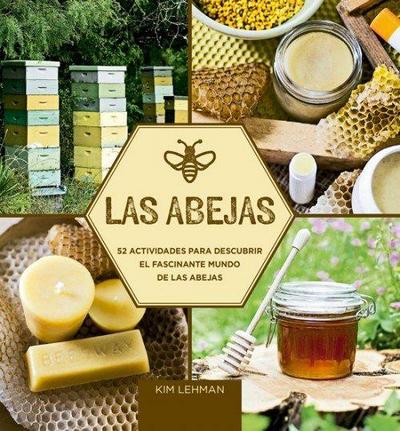 Las abejas : 52 actividades para descubrir el fascinante mundo de las abejas