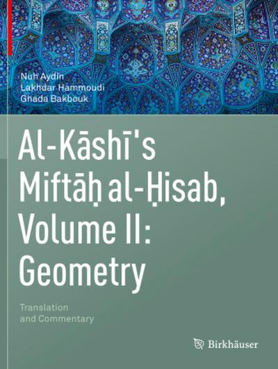 Al-Kashi’s Miftah al-Hisab, Volume II: Geometry