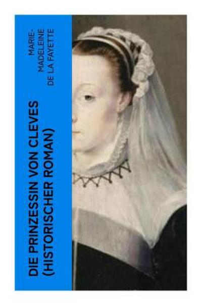 Die Prinzessin von Cleves (Historischer Roman)