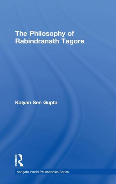 The Philosophy of Rabindranath Tagore