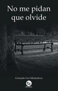 No me pidan que olvide