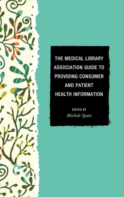 Medical Library Association Guide to Providing Consumer and Patient Health Information