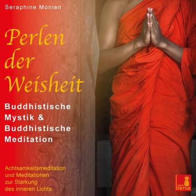 Perlen der Weisheit {buddhistische Mystik & buddhistische Meditation} CD mit 3 Meditationen - inneres Licht stärken