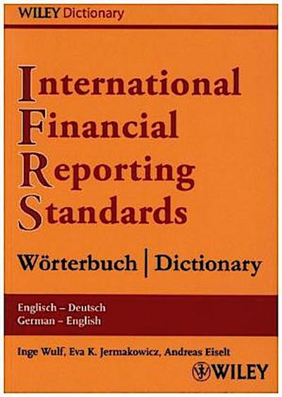International Financial Reporting Standards (IFRS) Wörterbuch Englisch-Deutsch / Deutsch-Englisch. International Financial Reporting Standards (IFRS) Dictionary English-German / German-English