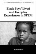 Black Boys’ Lived and Everyday Experiences in STEM