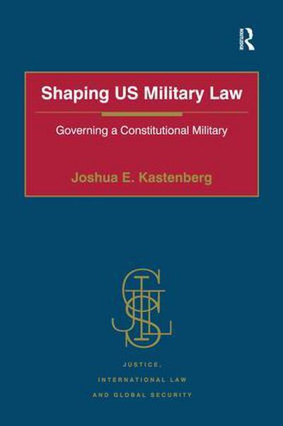 Shaping US Military Law