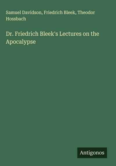 Dr. Friedrich Bleek’s Lectures on the Apocalypse