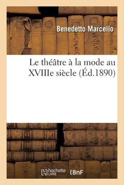 Le Théâtre À La Mode Au Xviiie Siècle