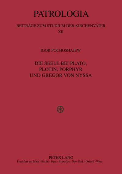Die Seele bei Plato, Plotin, Porphyr und Gregor von Nyssa