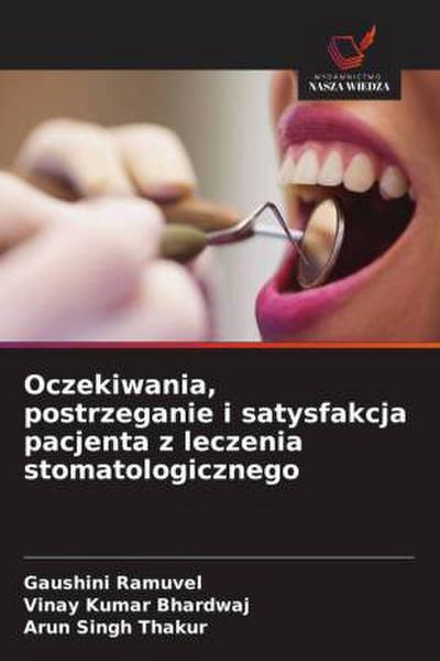 Oczekiwania, postrzeganie i satysfakcja pacjenta z leczenia stomatologicznego