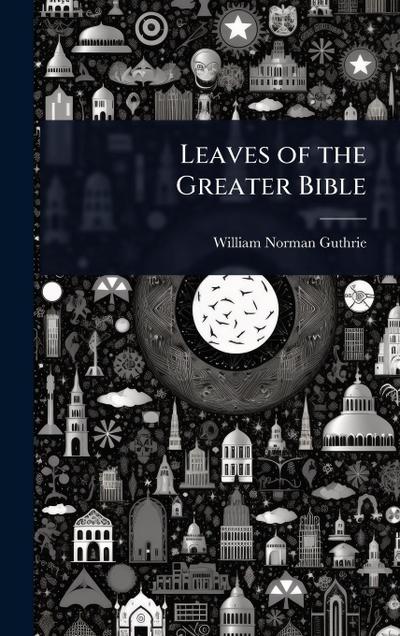 Leaves of the Greater Bible