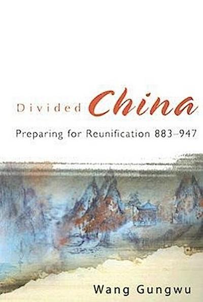 Divided China: Preparing for Reunification 883-947