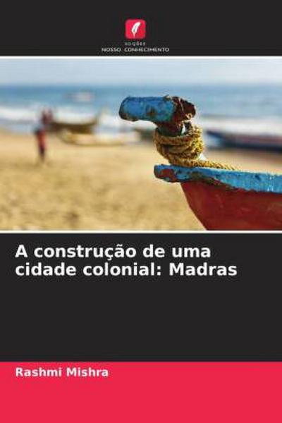A construção de uma cidade colonial: Madras