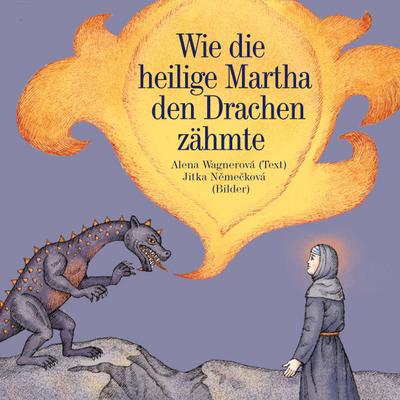 Wie die heilige Martha den Drachen zähmte