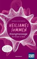 Heilsames Summen. Klangmassage für Körper und Seel