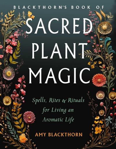 Blackthorn’s Book of Sacred Plant Magic