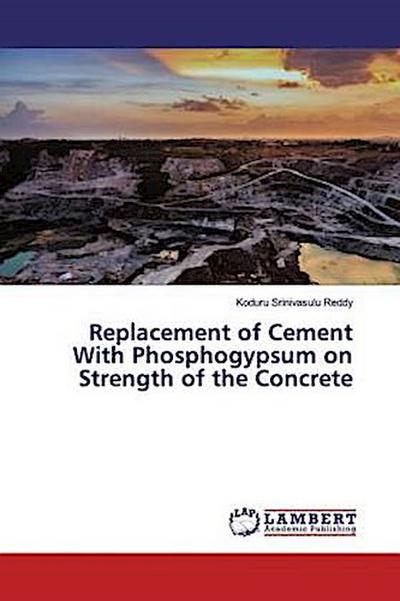 Replacement of Cement With Phosphogypsum on Strength of the Concrete