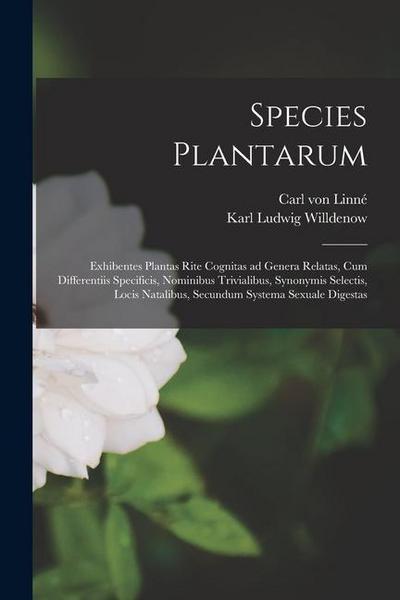 Species plantarum: Exhibentes plantas rite cognitas ad genera relatas, cum differentiis specificis, nominibus trivialibus, synonymis sele
