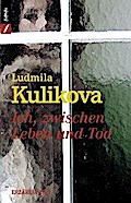 Ich, zwischen Leben und Tod - Ludmila Kulikova