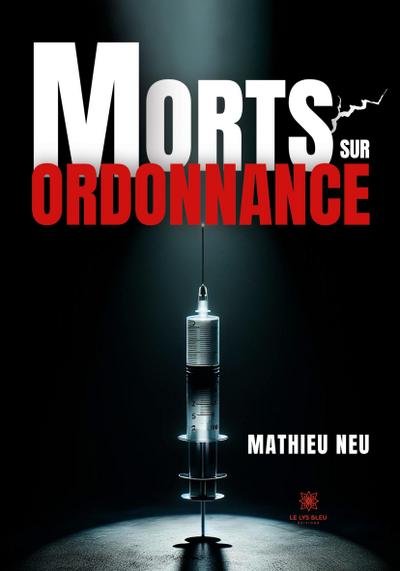 Mathieu Neu: Morts sur ordonnance