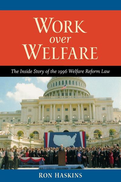Haskins, R: Work over Welfare