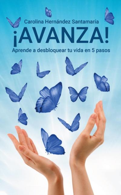 !Avanza! Aprende a desbloquear tu vida en 5 pasos