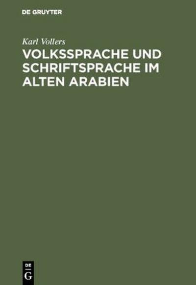 Volkssprache und Schriftsprache im alten Arabien