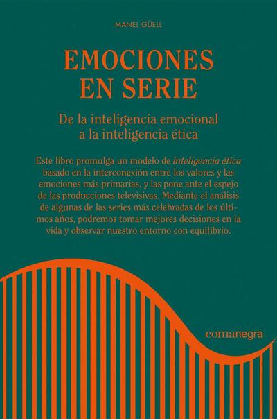 Emociones en serie : De la inteligencia emocional a la inteligencia ética