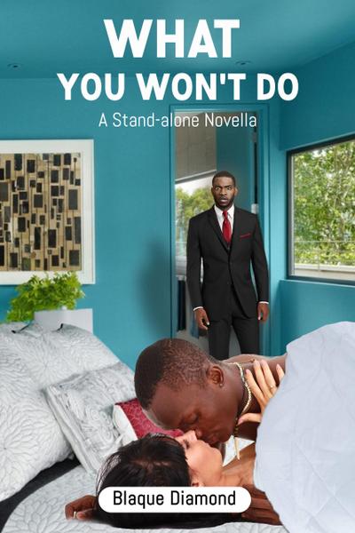 What You Won’t Do: A Stand-alone Novella