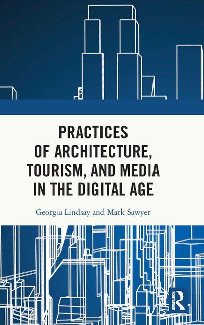 Practices of Architecture, Tourism, and Media in the Digital Age
