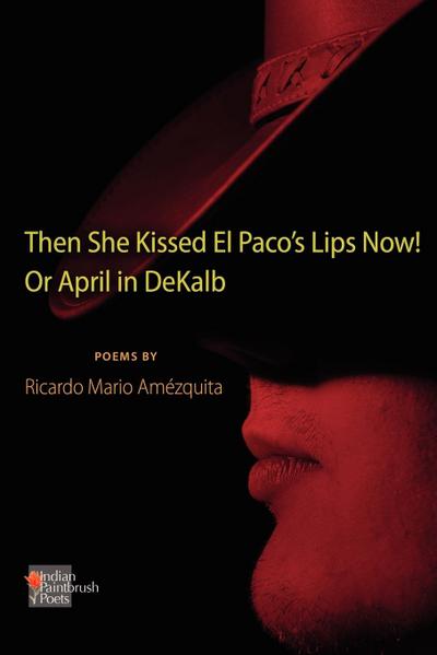 The She Kissed El Paco’s Lips Now! Or April in DeKalb