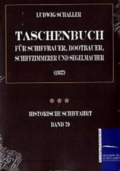 Taschenbuch für Schiffbauer, Bootbauer, Schiffzimmerer und Segelmacher