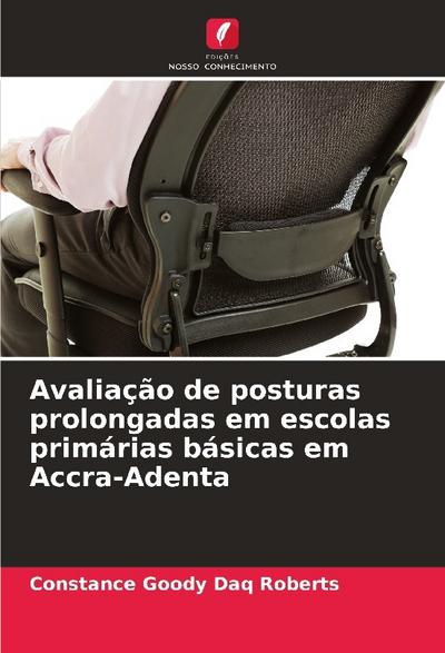 Avaliação de posturas prolongadas em escolas primárias básicas em Accra-Adenta